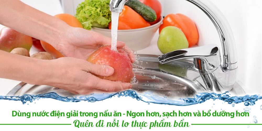 dùng nước điện giải ion kiềm giúp làm sạch thực phẩm hiệu quả hơn